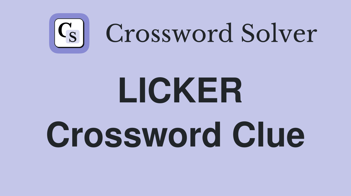 LICKER Crossword Clue