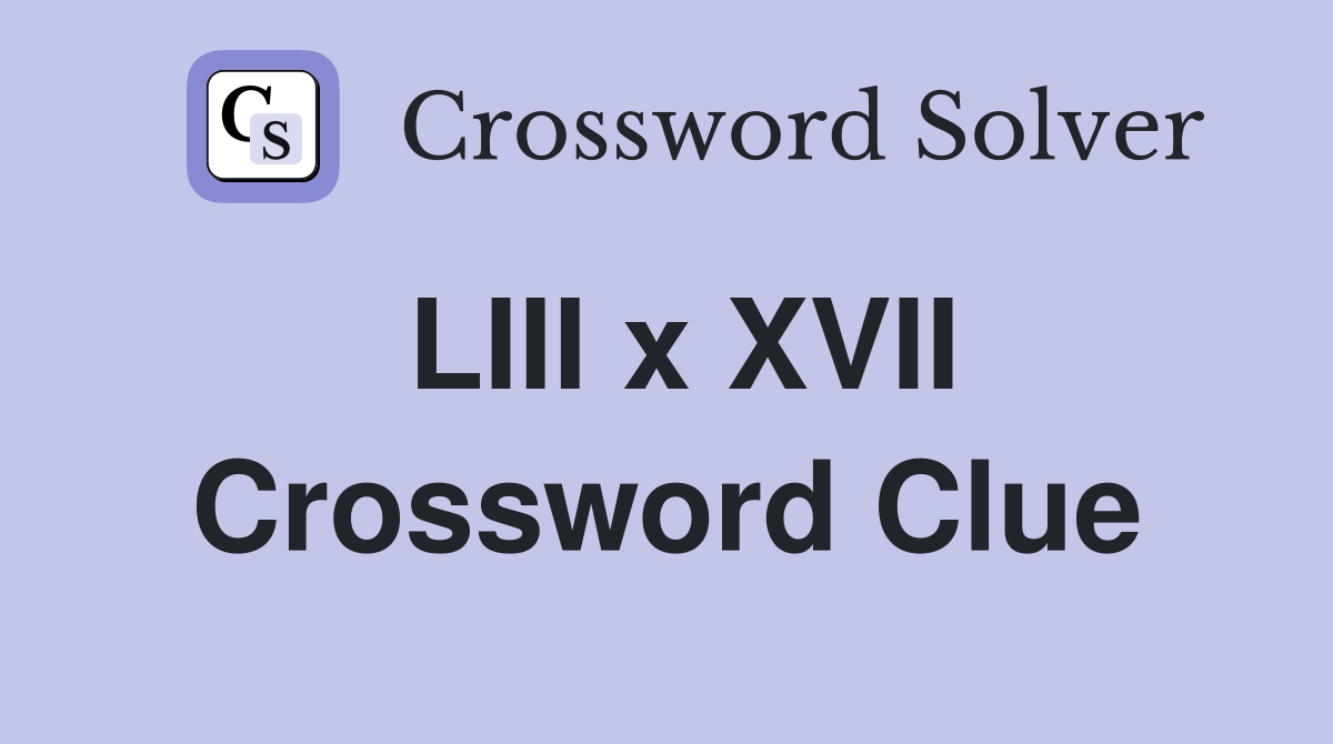 LIII x XVII Crossword Clue