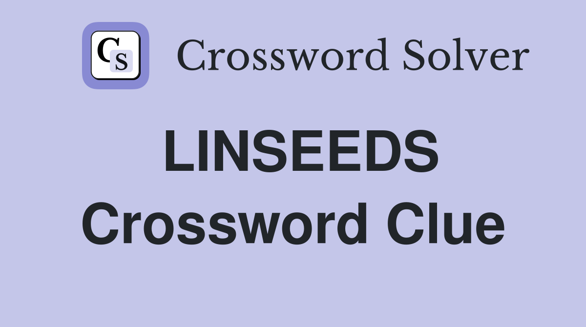 LINSEEDS Crossword Clue