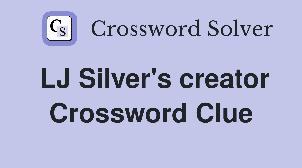 LJ Silver's creator Crossword Clue