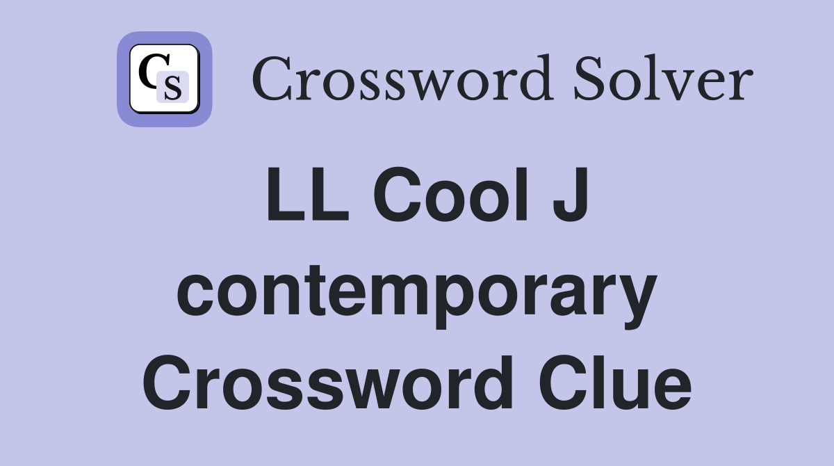 LL Cool J contemporary Crossword Clue