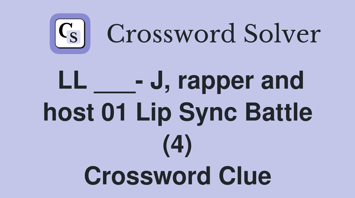 LL ___- J, rapper and host 01 Lip Sync Battle (4) Crossword Clue
