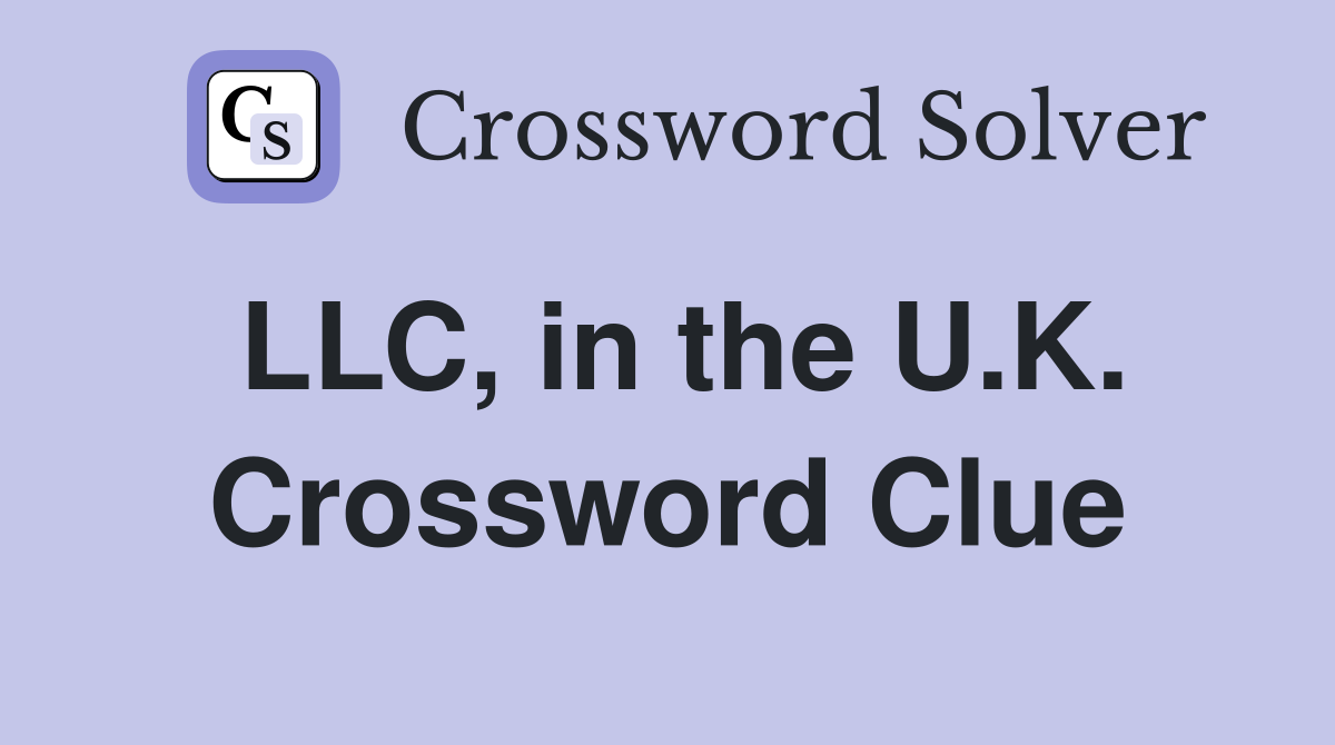 LLC, in the U.K. Crossword Clue