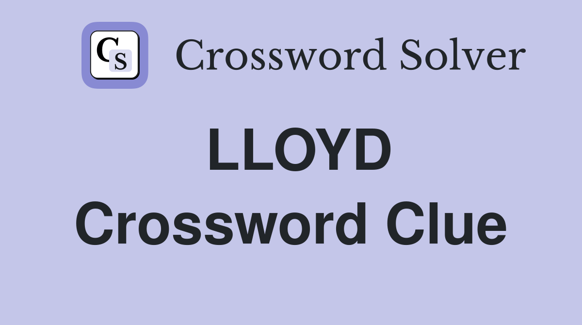 LLOYD Crossword Clue