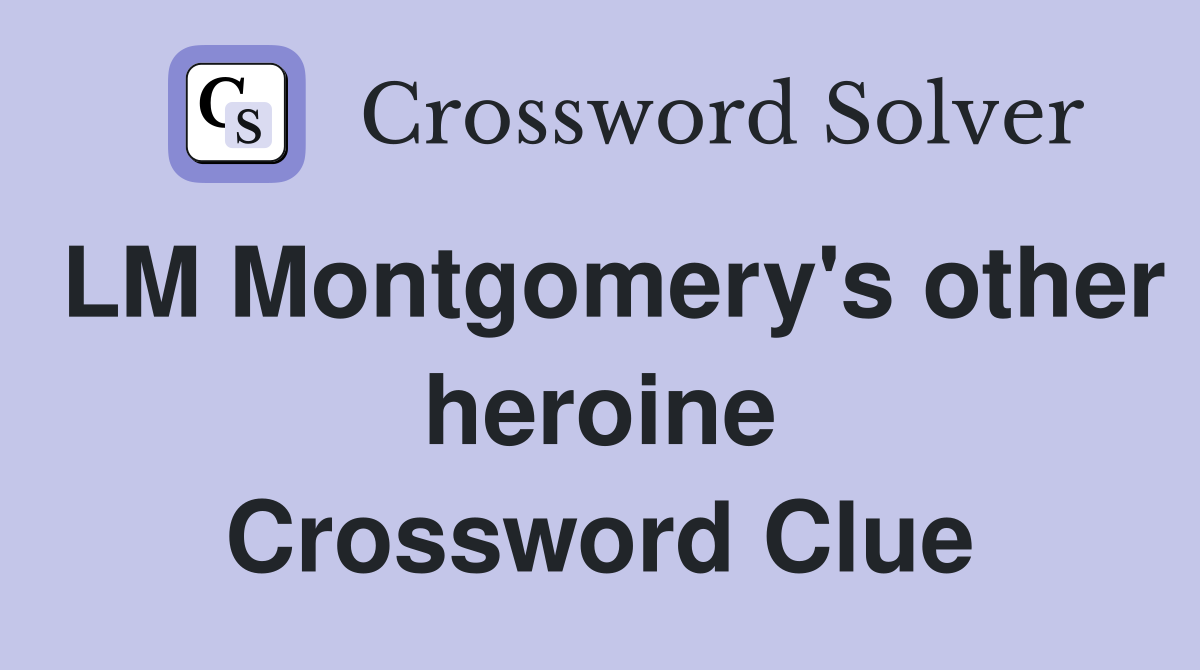 LM Montgomery's other heroine Crossword Clue