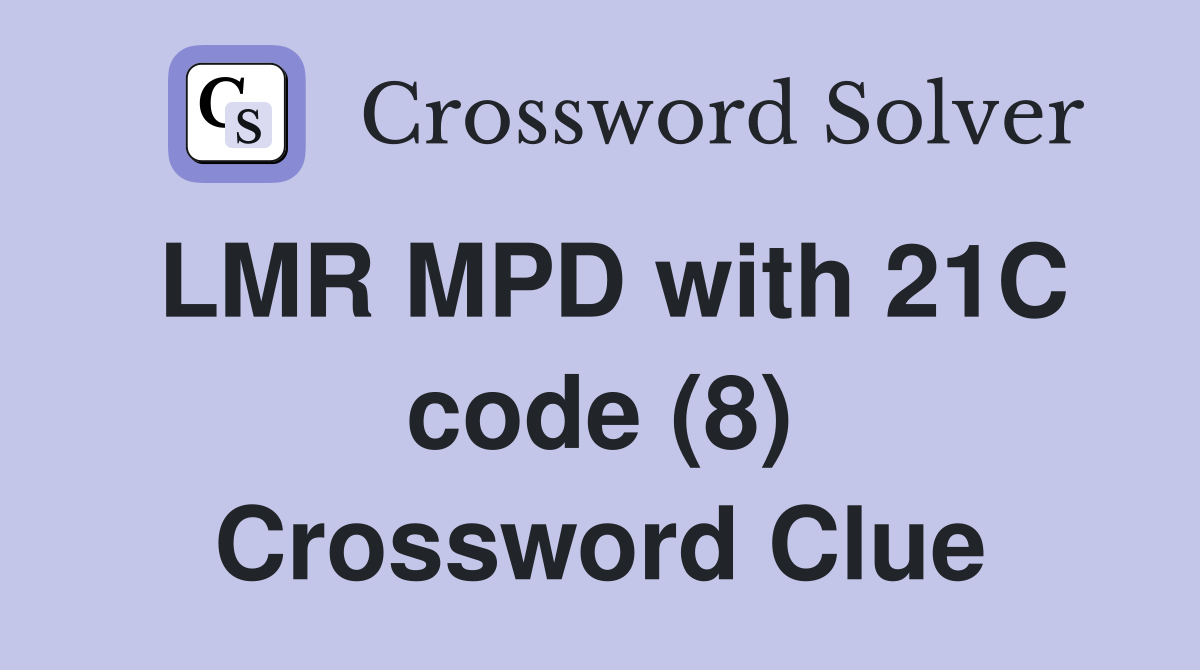 LMR MPD with 21C code (8) Crossword Clue