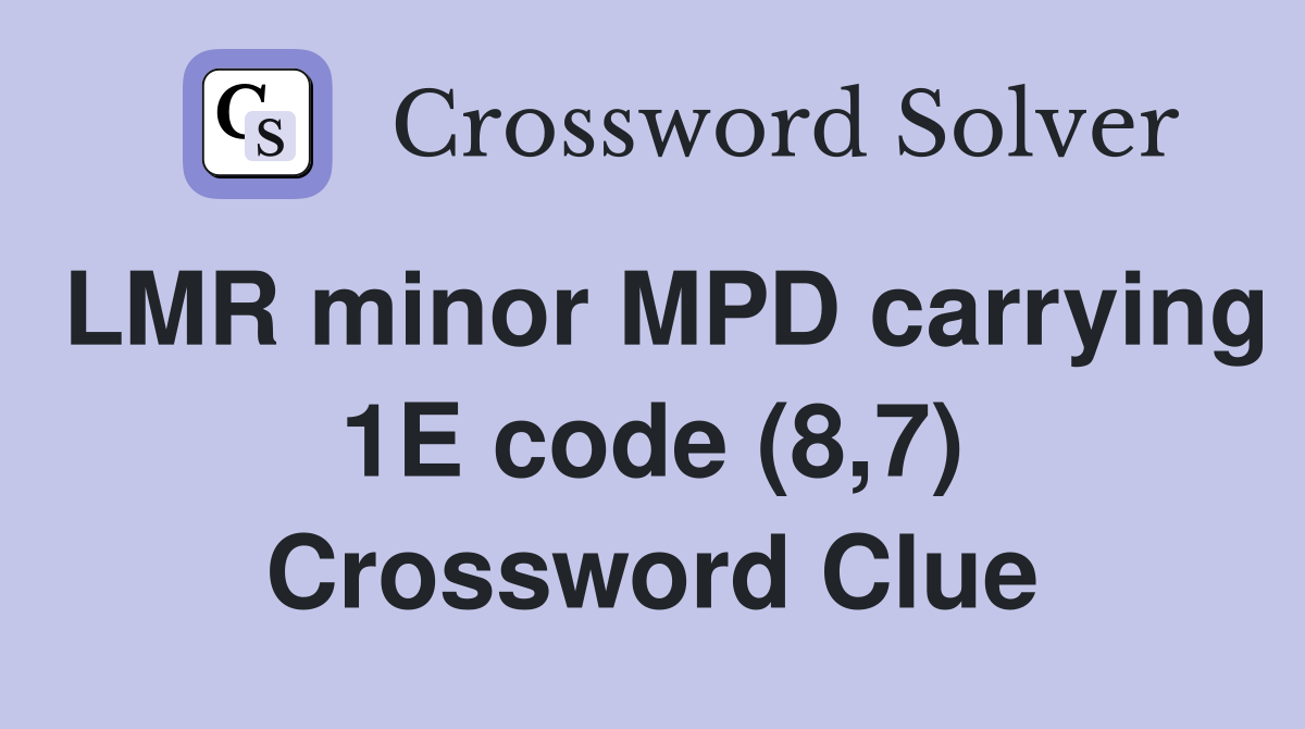 LMR minor MPD carrying 1E code (8,7) Crossword Clue