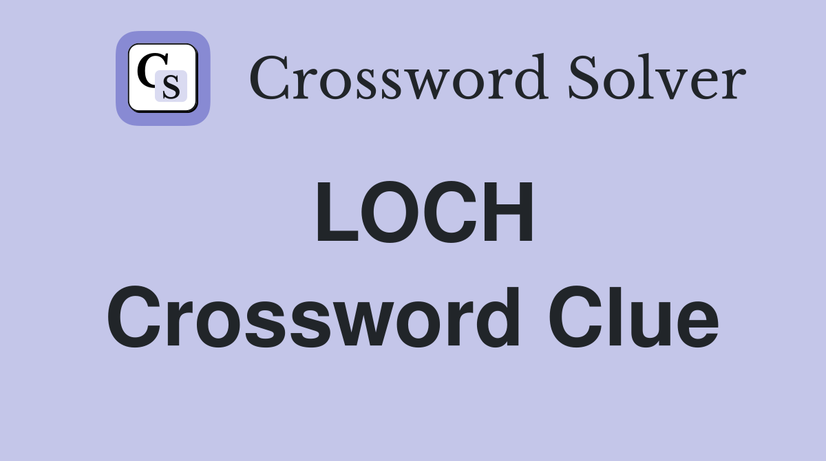 LOCH Crossword Clue