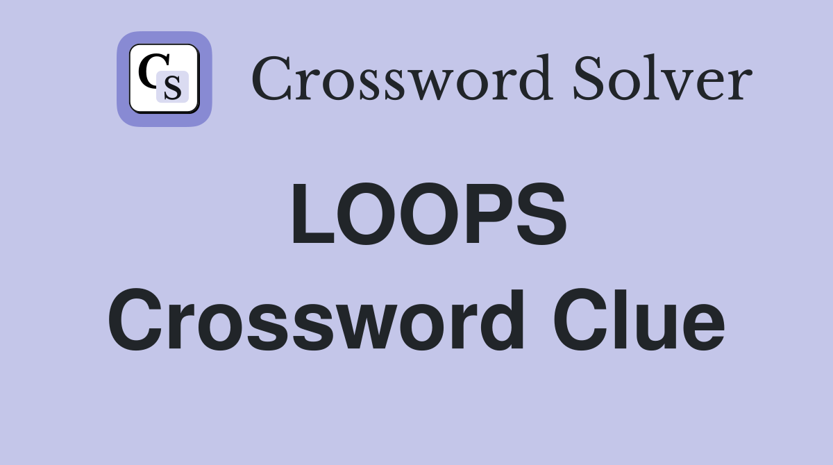 LOOPS Crossword Clue
