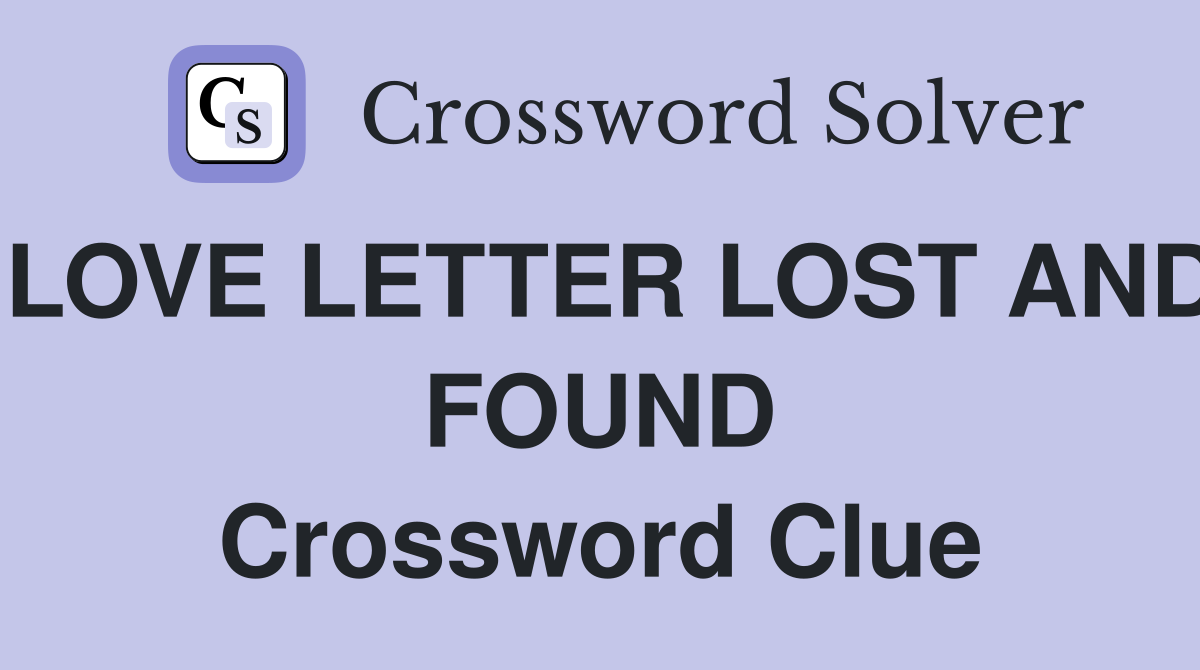 LOVE LETTER LOST AND FOUND Crossword Clue
