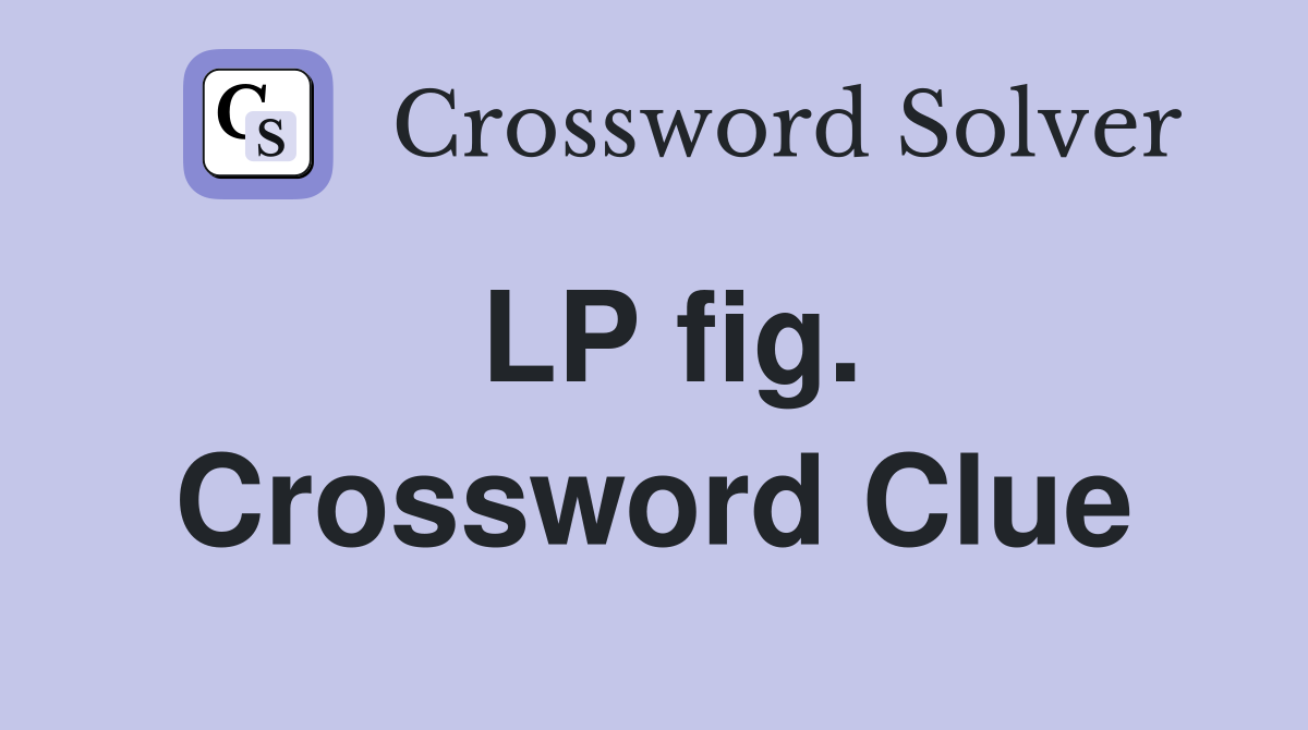 LP fig. Crossword Clue