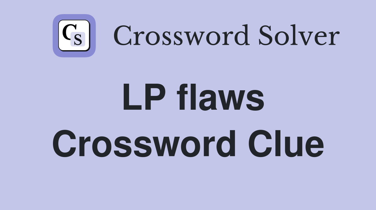 LP flaws Crossword Clue