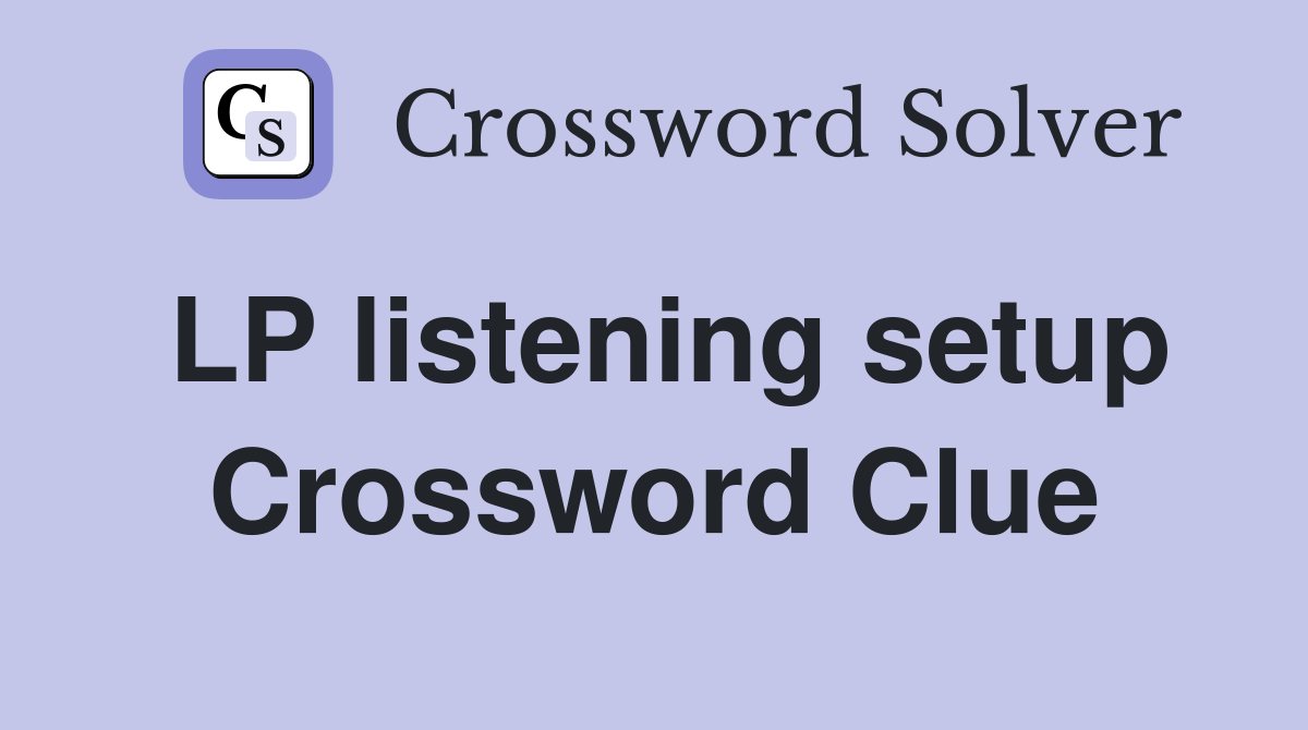 LP listening setup Crossword Clue