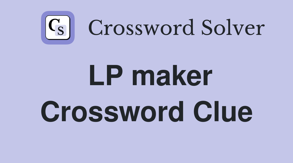 LP maker Crossword Clue