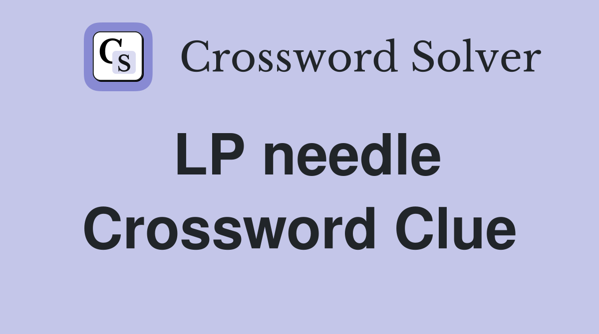 LP needle Crossword Clue