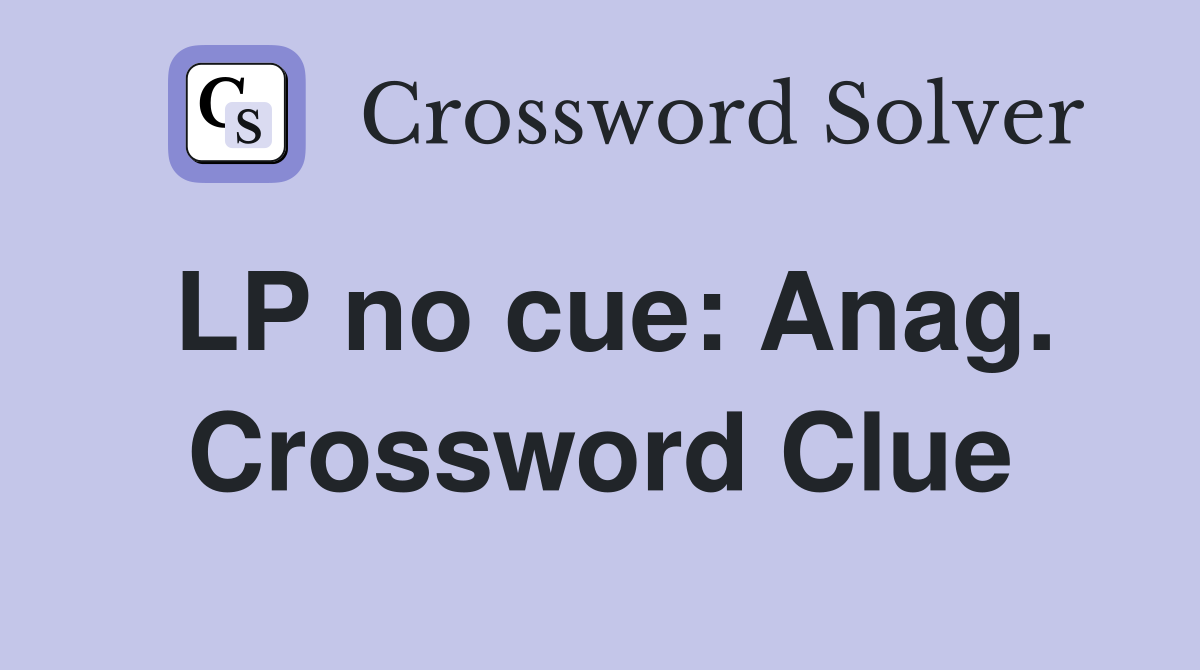 LP no cue: Anag. Crossword Clue