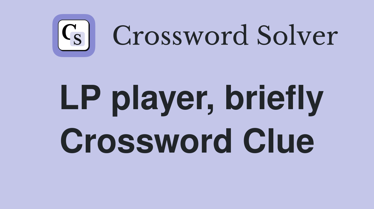 LP player, briefly Crossword Clue