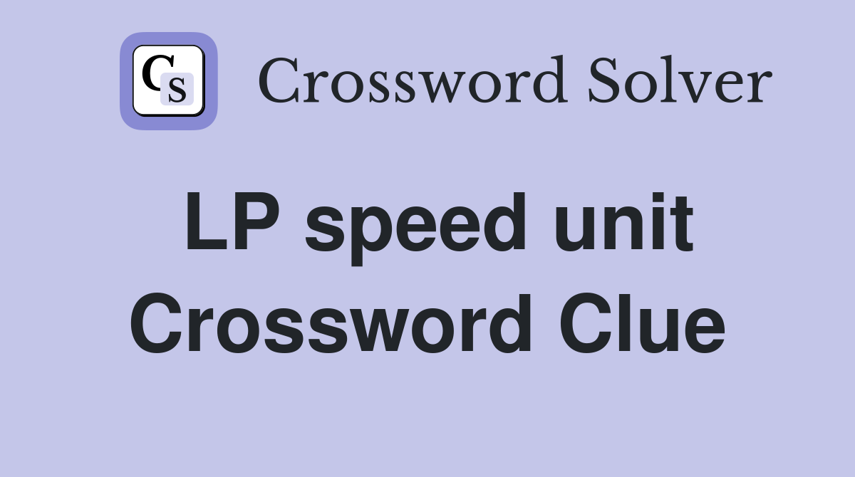 LP speed unit Crossword Clue