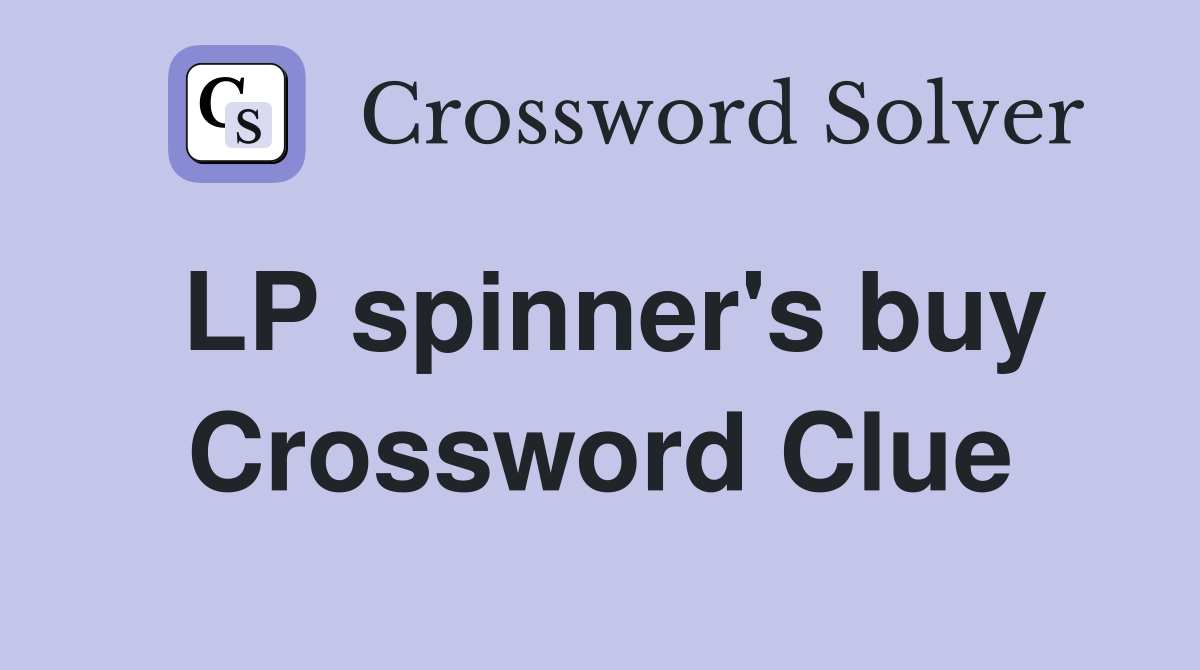 LP spinner's buy Crossword Clue
