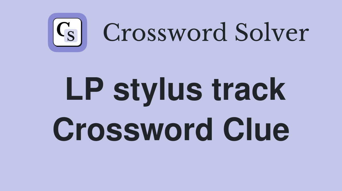 LP stylus track Crossword Clue
