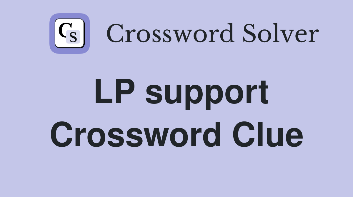 LP support Crossword Clue