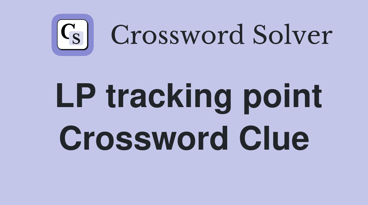 LP tracking point Crossword Clue