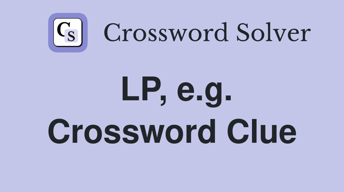 LP, e.g. Crossword Clue