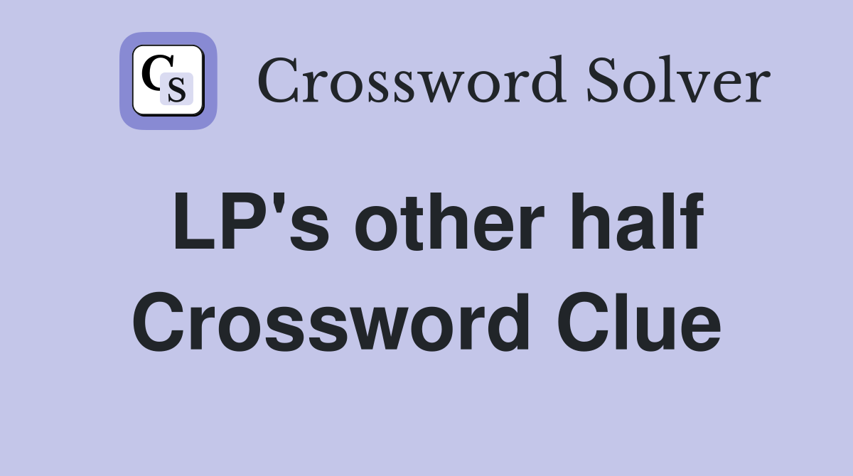LP's other half Crossword Clue