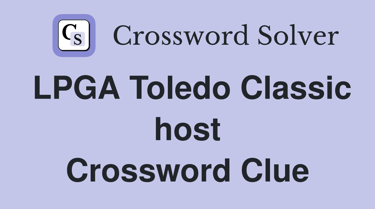 LPGA Toledo Classic host Crossword Clue