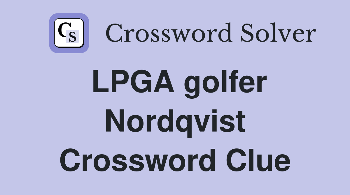 LPGA golfer Nordqvist Crossword Clue