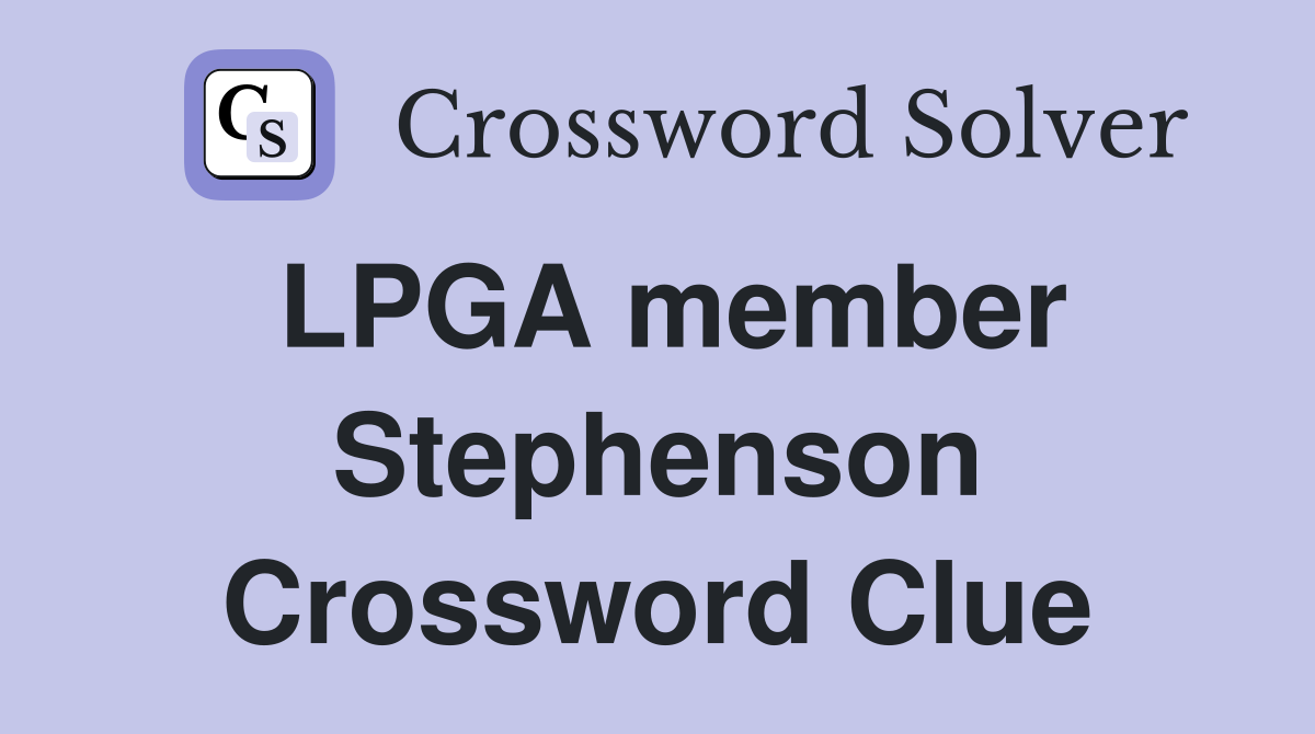 LPGA member Stephenson Crossword Clue