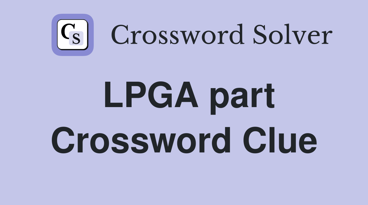 LPGA part Crossword Clue