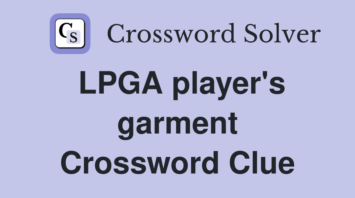 LPGA player's garment Crossword Clue