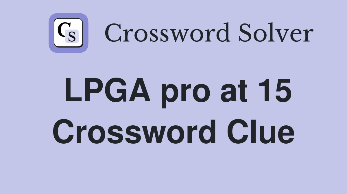 LPGA pro at 15 Crossword Clue