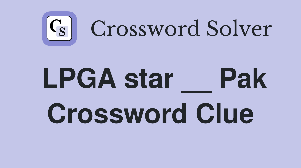 LPGA star __ Pak Crossword Clue