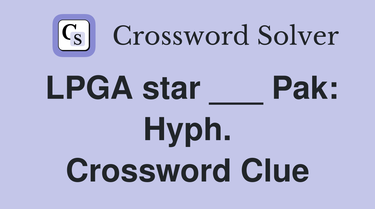 LPGA star ___ Pak: Hyph. Crossword Clue