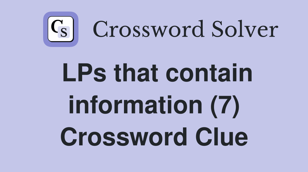 LPs that contain information (7) Crossword Clue