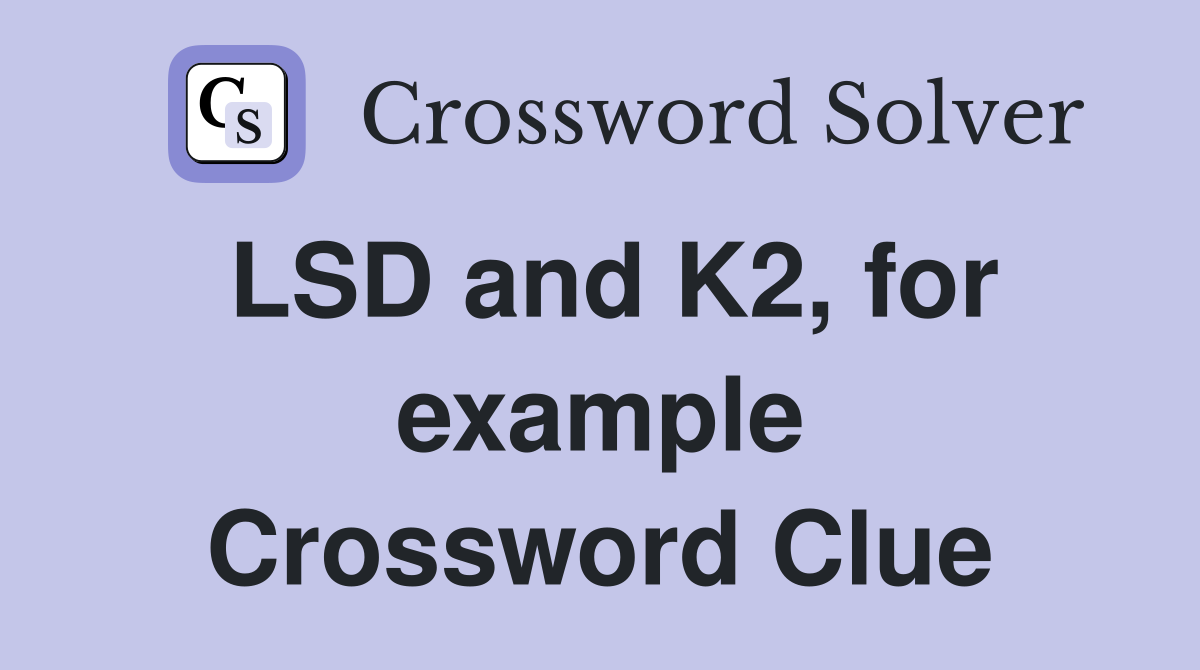 LSD and K2, for example Crossword Clue