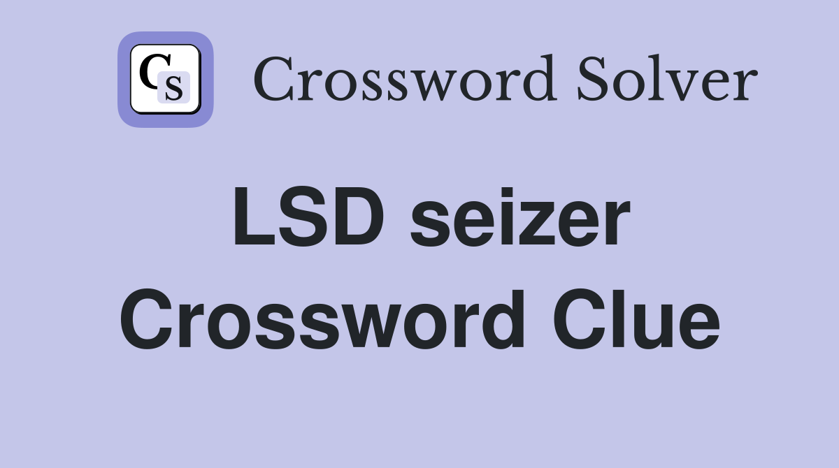 LSD seizer Crossword Clue