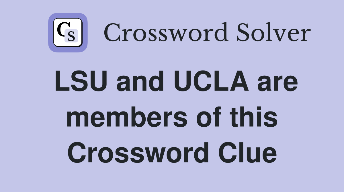 LSU and UCLA are members of this Crossword Clue