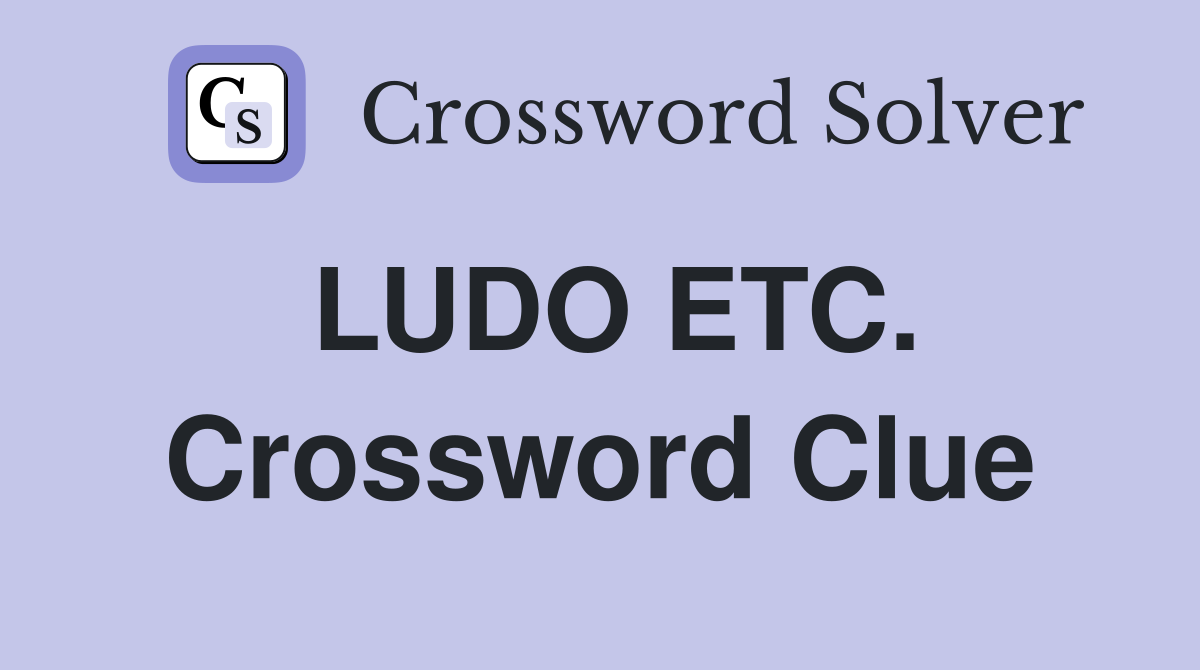 LUDO ETC. Crossword Clue