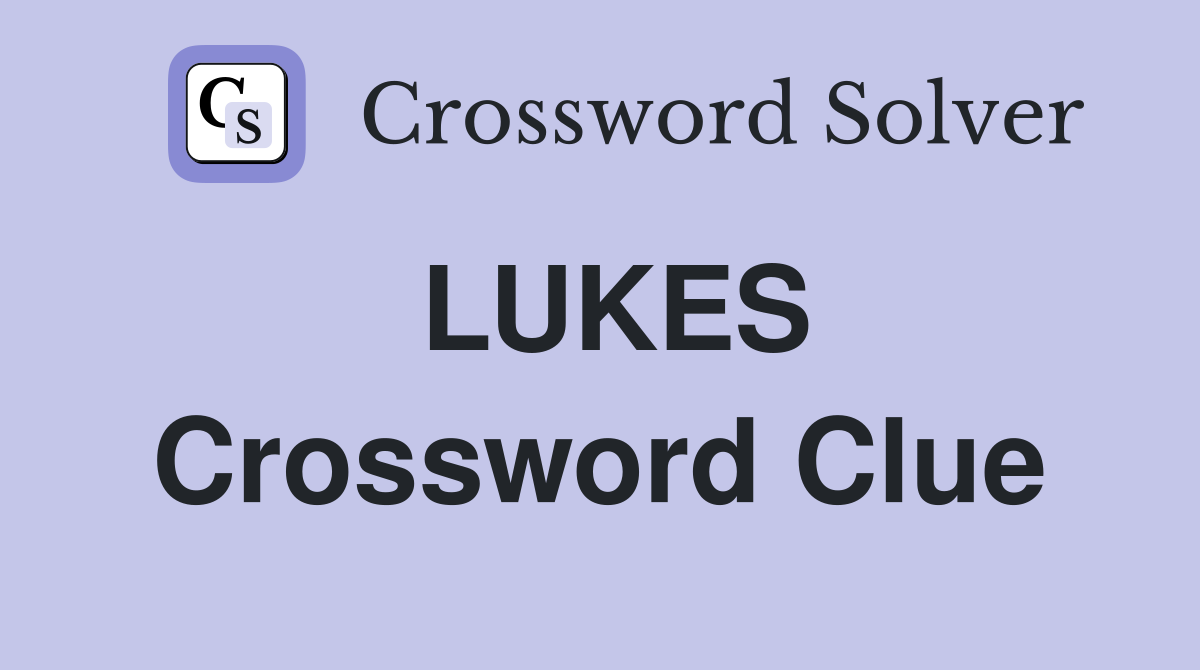 LUKES Crossword Clue