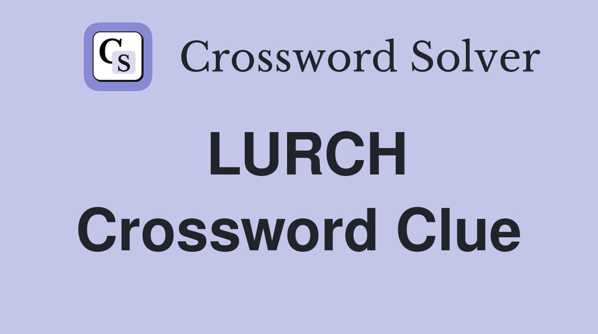 LURCH Crossword Clue