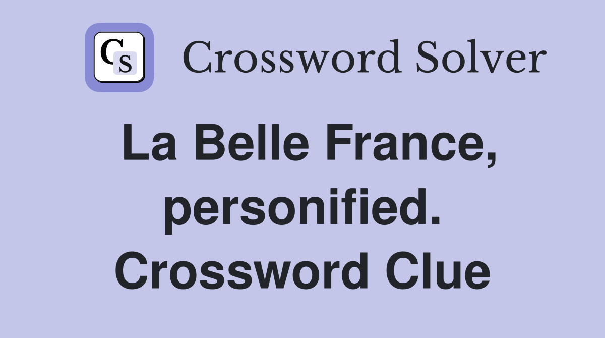 La Belle France, personified. Crossword Clue