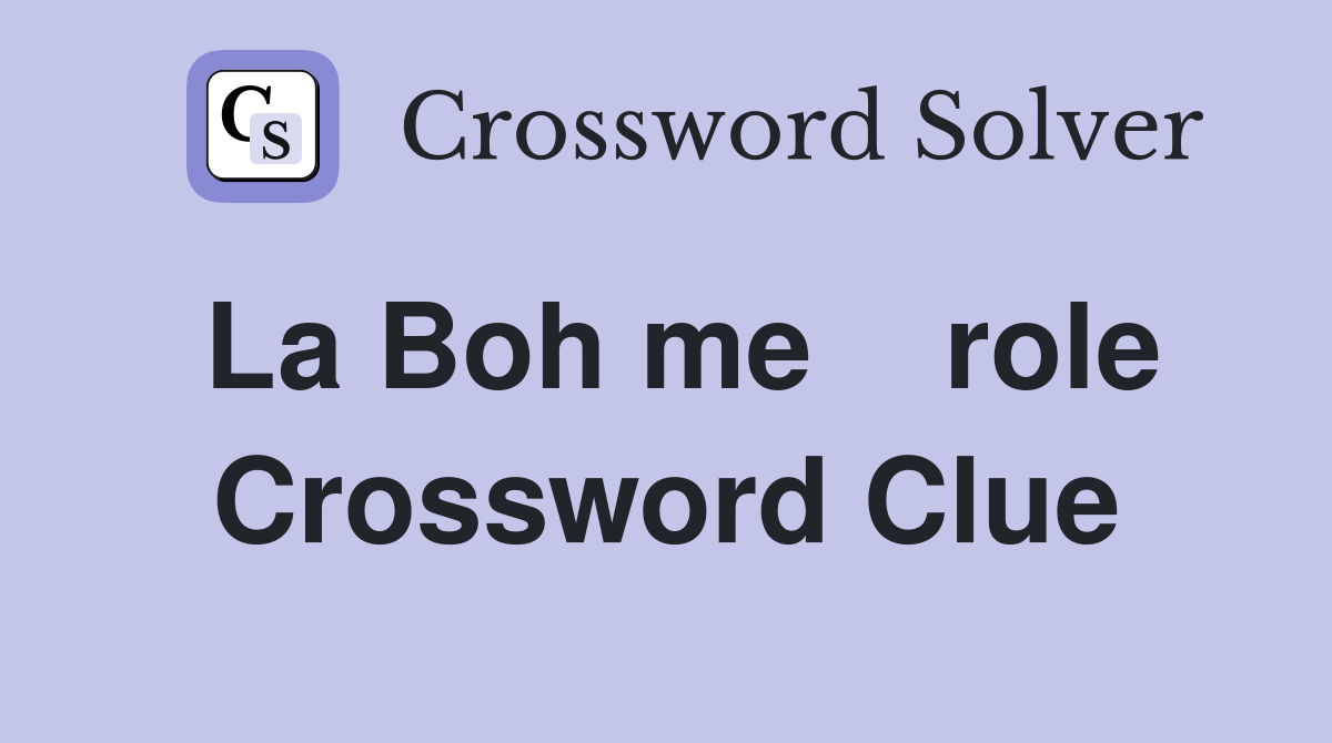 La Boh me    role Crossword Clue