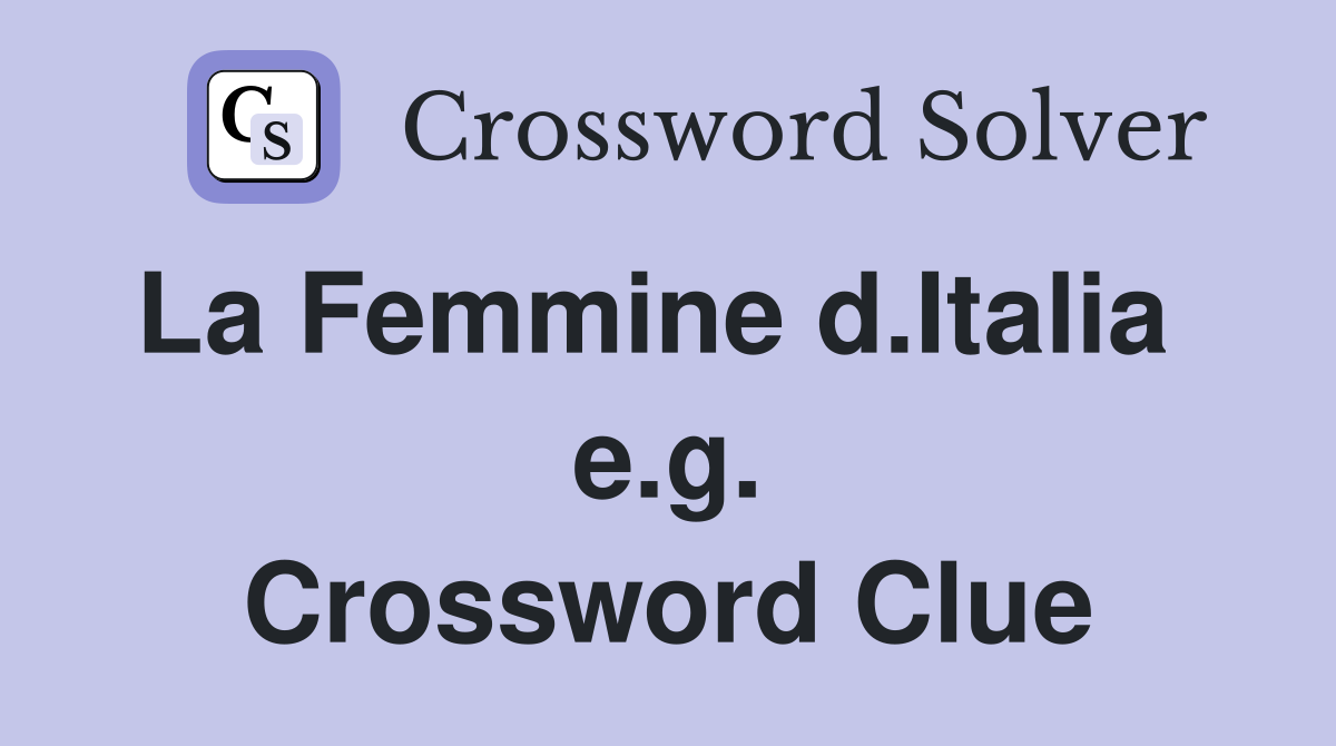 La Femmine d.Italia   e.g. Crossword Clue