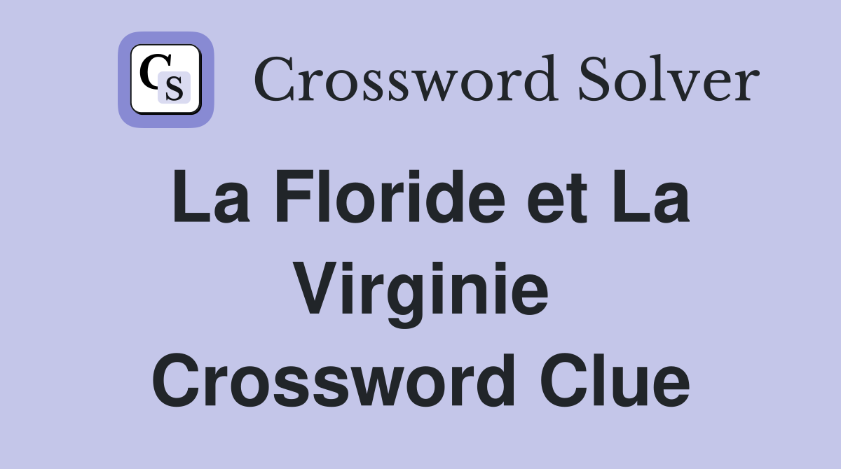La Floride et La Virginie Crossword Clue