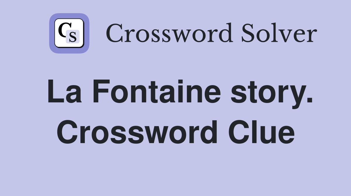 La Fontaine story. Crossword Clue