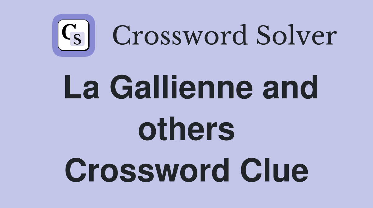 La Gallienne and others Crossword Clue
