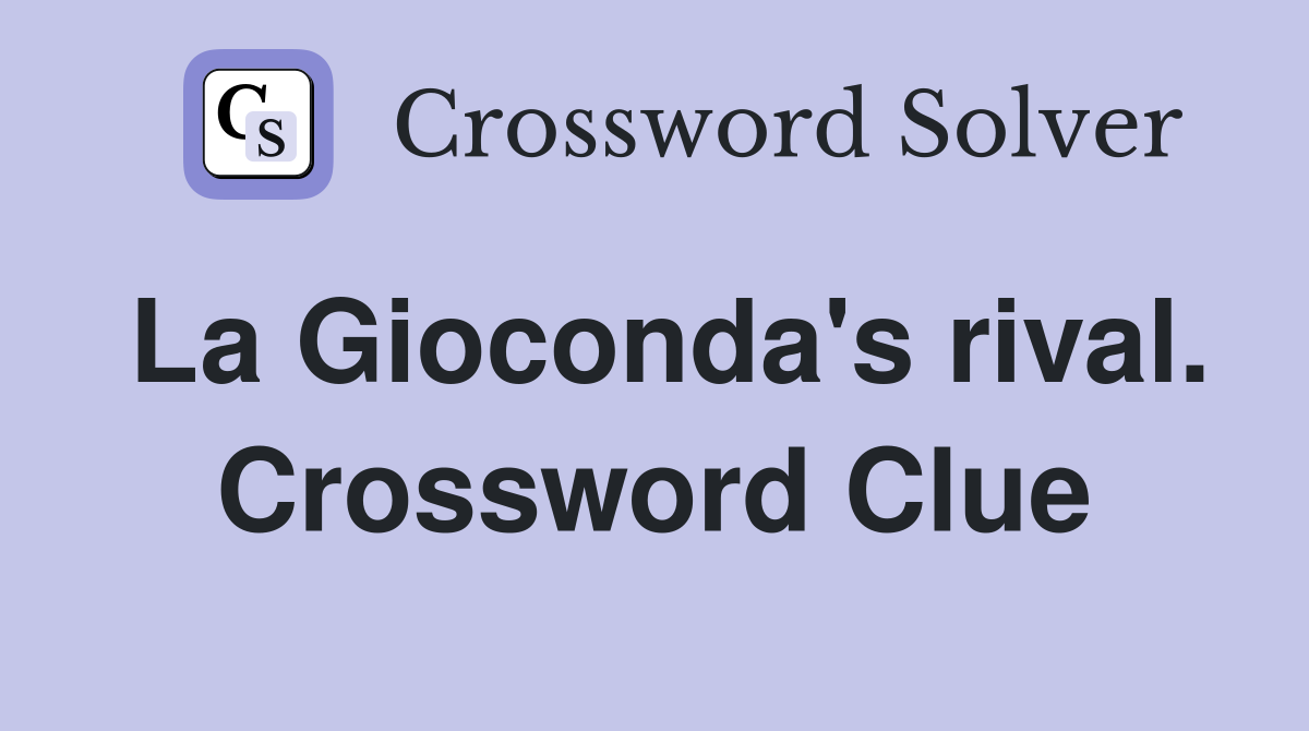 La Gioconda's rival. Crossword Clue
